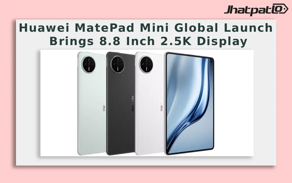  Huawei MatePad Mini Global Launch Brings 8.8 Inch 2.5K Display
